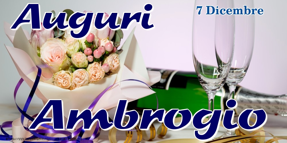 Cartoline di onomastico - Champagne & Fiori | 7 Dicembre - Auguri Ambrogio!