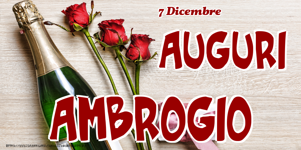  Cartoline di onomastico - Champagne & Fiori | 7 Dicembre - Auguri Ambrogio!