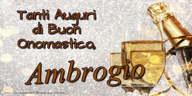 Cartoline di onomastico - Champagne | Tanti Auguri di Buon Onomastico, Ambrogio