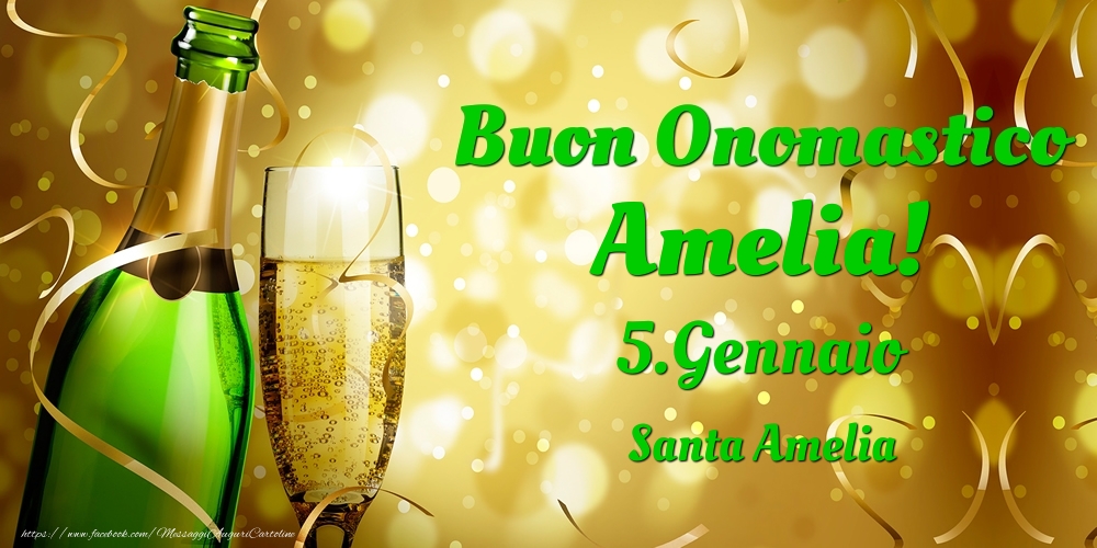 Cartoline di onomastico - Champagne | Buon Onomastico Amelia! 5.Gennaio - Santa Amelia