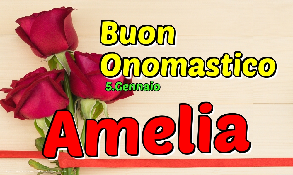 Cartoline di onomastico - Rose | 5.Gennaio - Buon Onomastico Amelia!
