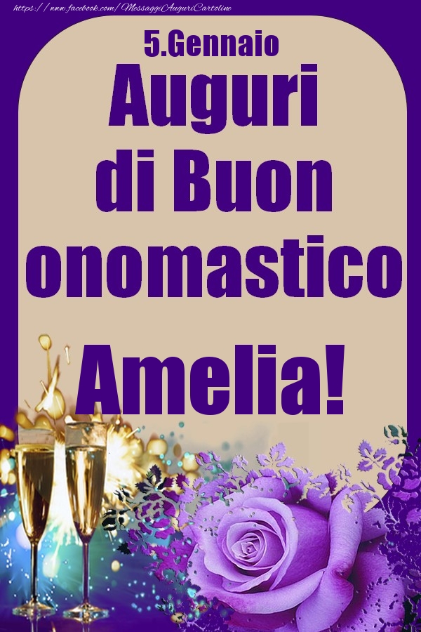 Cartoline di onomastico - Champagne & Rose | 5.Gennaio - Auguri di Buon Onomastico  Amelia!