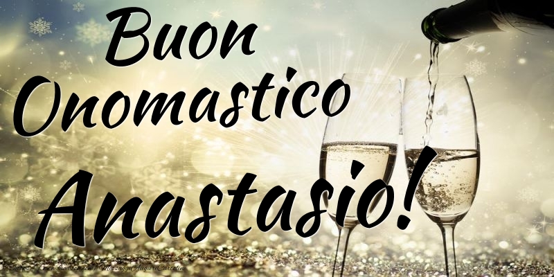 Cartoline di onomastico - Champagne | Buon Onomastico Anastasio