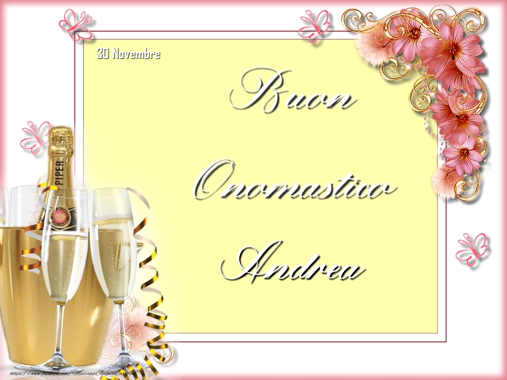 Cartoline di onomastico - Champagne & Fiori | Buon Onomastico, Andrea! 30 Novembre