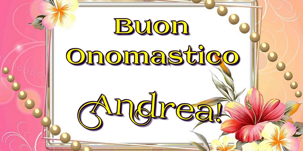 Cartoline di onomastico - Buon Onomastico Andrea!