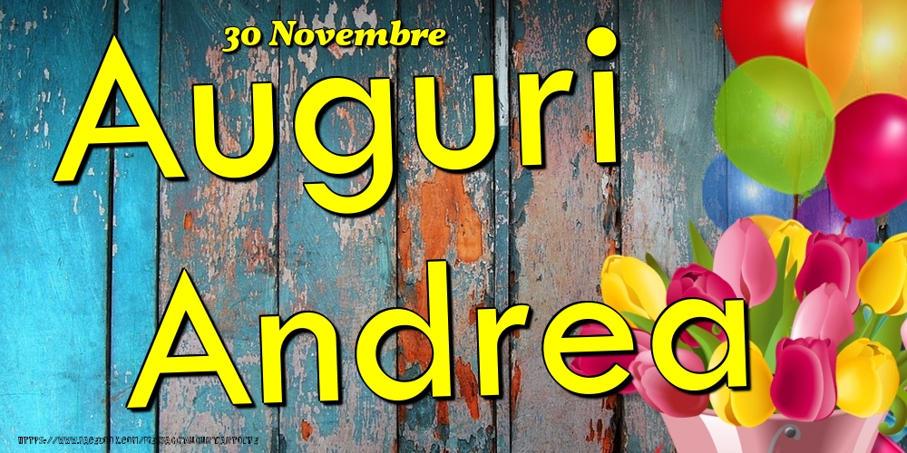 Cartoline di onomastico - Fiori & Palloncini | 30 Novembre - Auguri Andrea!