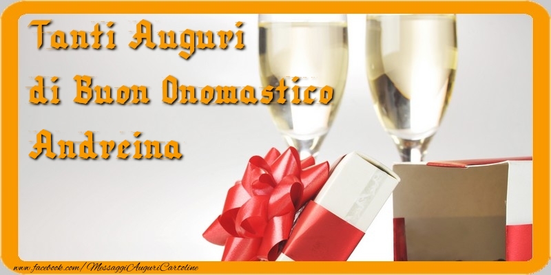 Cartoline di onomastico - Champagne & Regalo | Tanti Auguri di Buon Onomastico Andreina