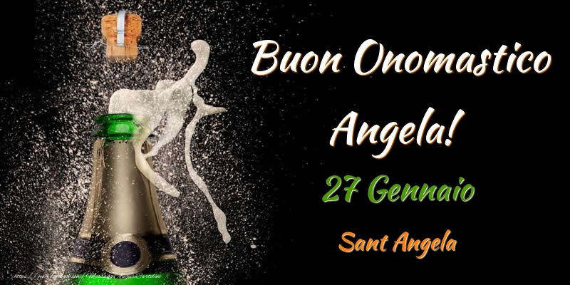 Cartoline di onomastico - Champagne | Buon Onomastico Angela! 27 Gennaio Sant Angela