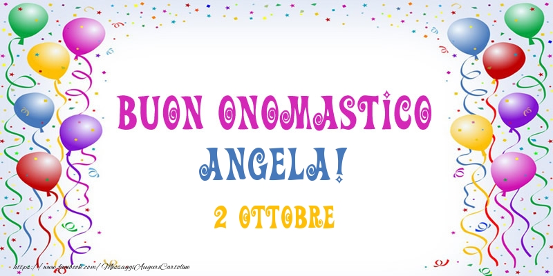 Cartoline di onomastico - Palloncini | Buon onomastico Angela! 2 Ottobre