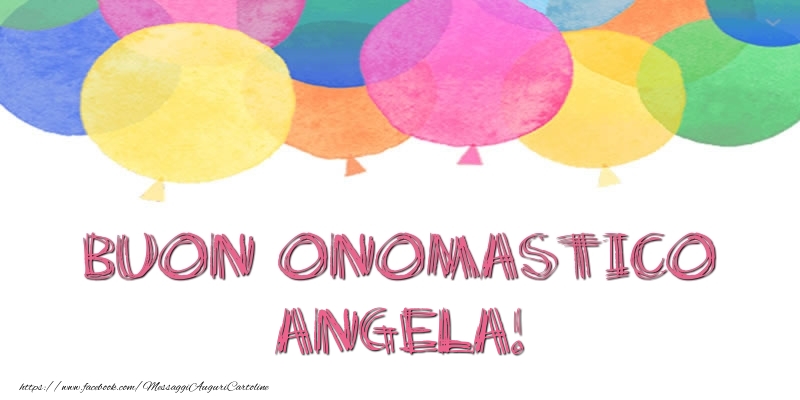 Cartoline di onomastico - Palloncini | Buon Onomastico Angela!