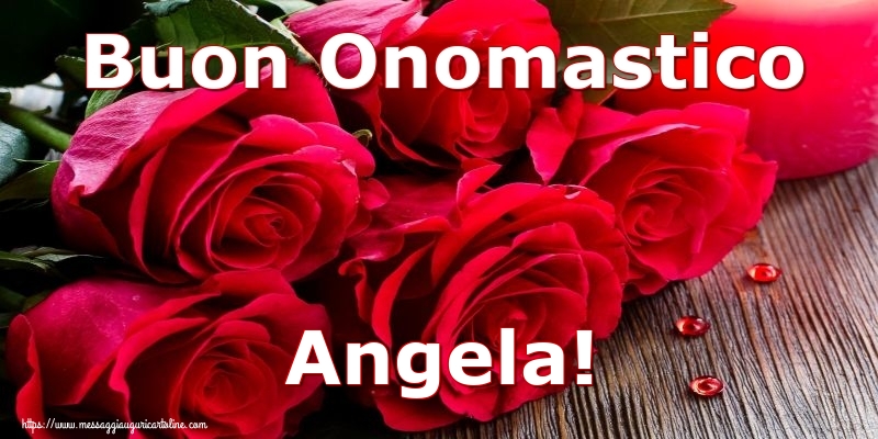 Cartoline di onomastico - Rose | Buon Onomastico Angela!