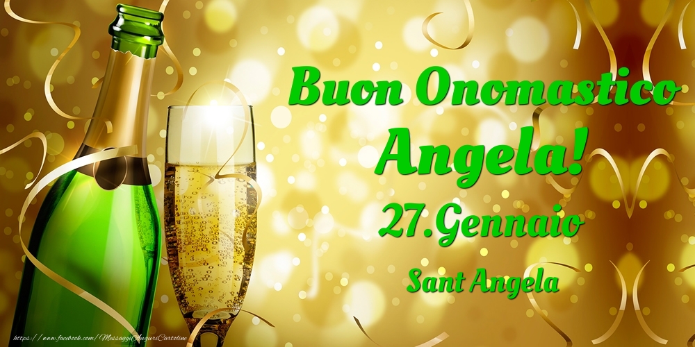 Cartoline di onomastico - Champagne | Buon Onomastico Angela! 27.Gennaio - Sant Angela