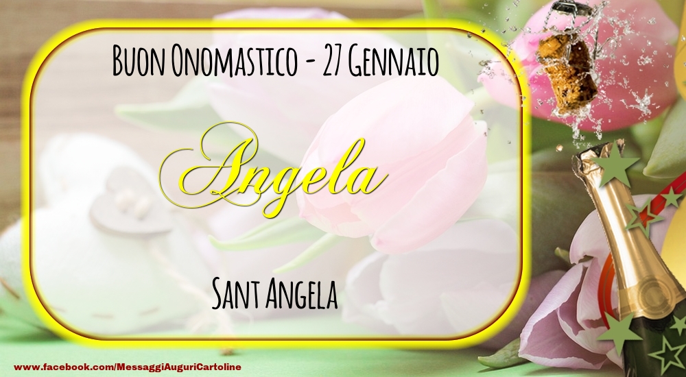 Cartoline di onomastico - Champagne | Sant Angela Buon Onomastico, Angela! 27 Gennaio