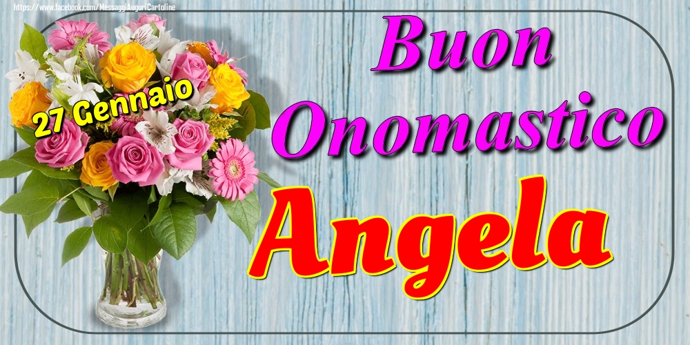 Cartoline di onomastico - Fiori | 27 Gennaio - Buon Onomastico Angela!