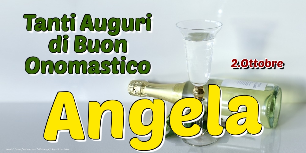 Cartoline di onomastico - Champagne | 2.Ottobre - Tanti Auguri di Buon Onomastico Angela