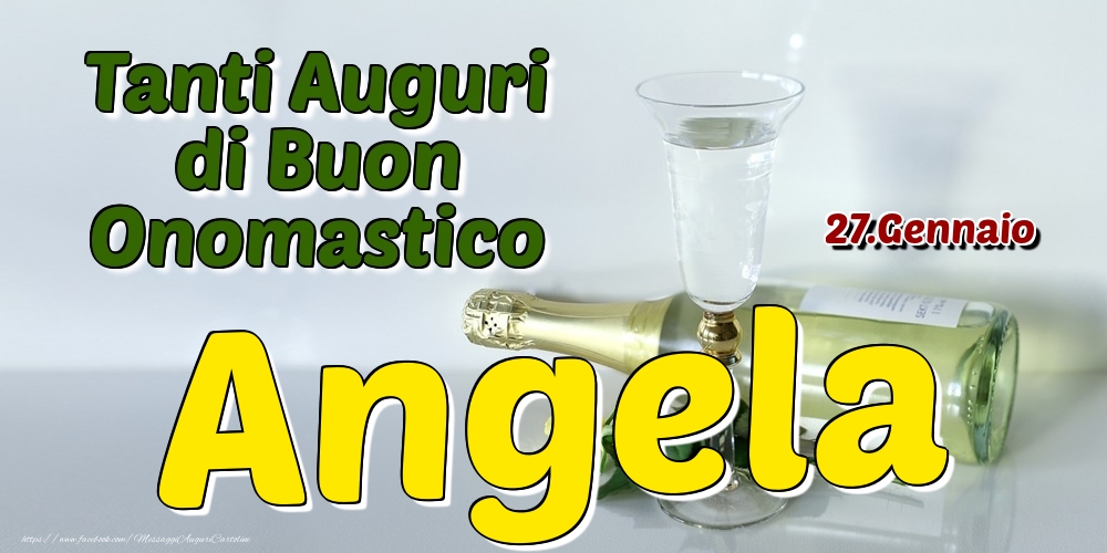 Cartoline di onomastico - Champagne | 27.Gennaio - Tanti Auguri di Buon Onomastico Angela