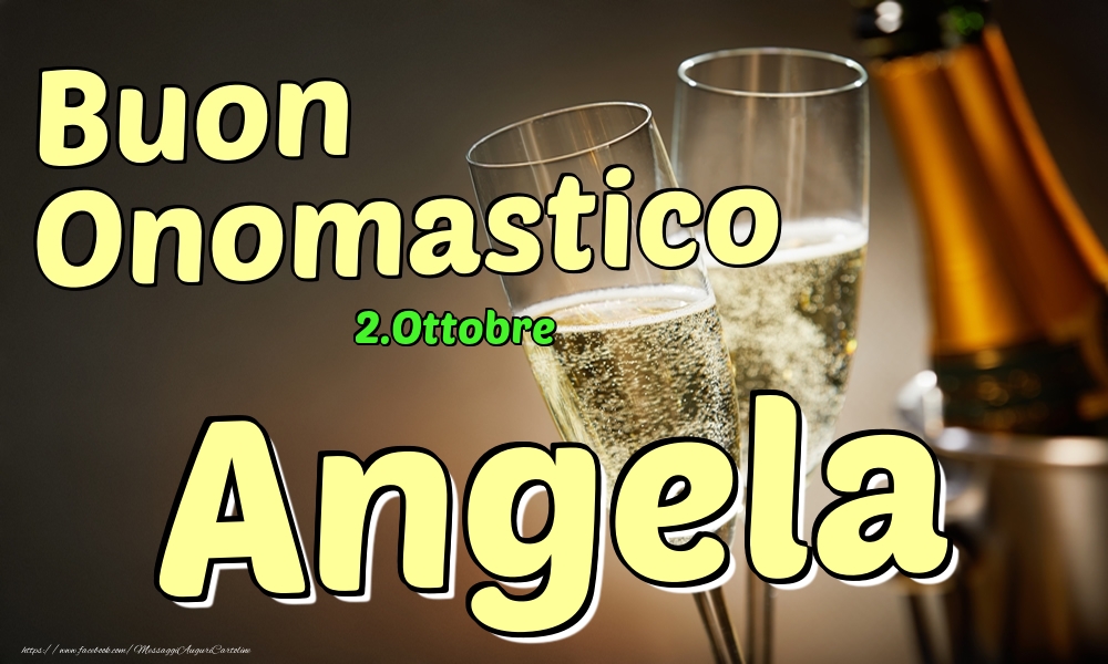 Cartoline di onomastico - Champagne | 2.Ottobre - Buon Onomastico Angela!
