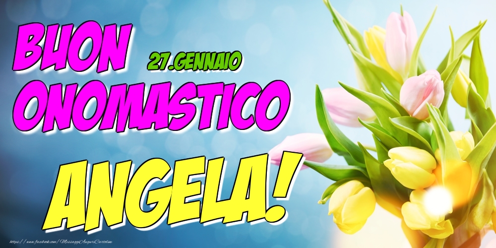 Cartoline di onomastico - Fiori | 27.Gennaio - Buon Onomastico Angela!