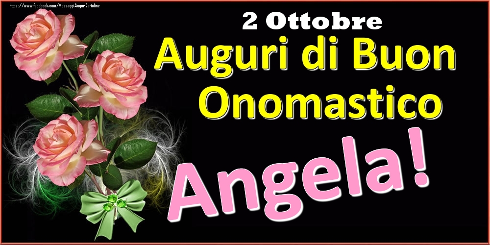 Cartoline di onomastico - Rose | Auguri di Buon Onomastico Angela! - 2 Ottobre
