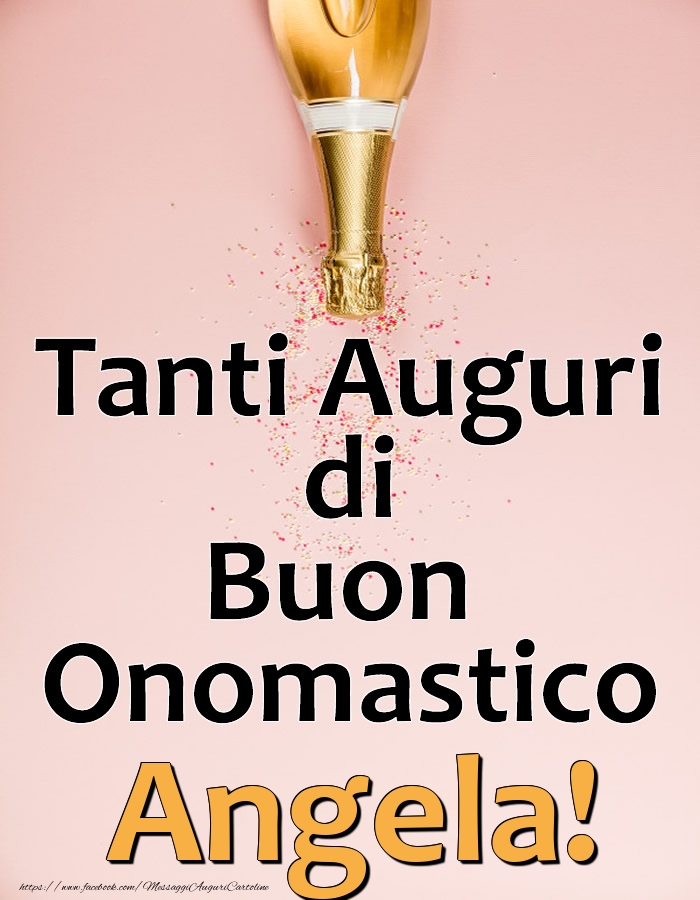 Cartoline di onomastico - Champagne | Tanti Auguri di Buon Onomastico Angela!
