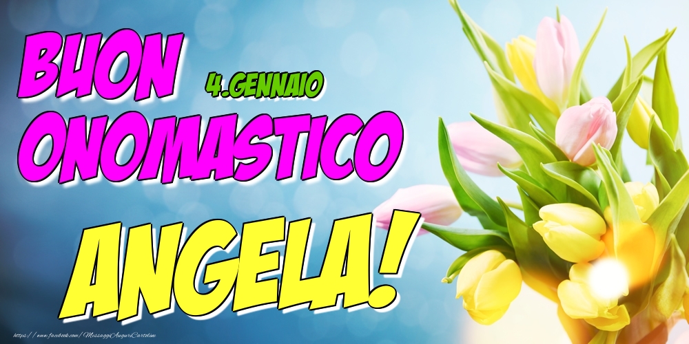Cartoline di onomastico - Fiori | 4.Gennaio - Buon Onomastico Angela!