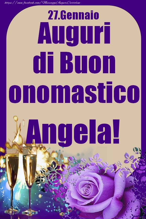 Cartoline di onomastico - Champagne & Rose | 27.Gennaio - Auguri di Buon Onomastico  Angela!
