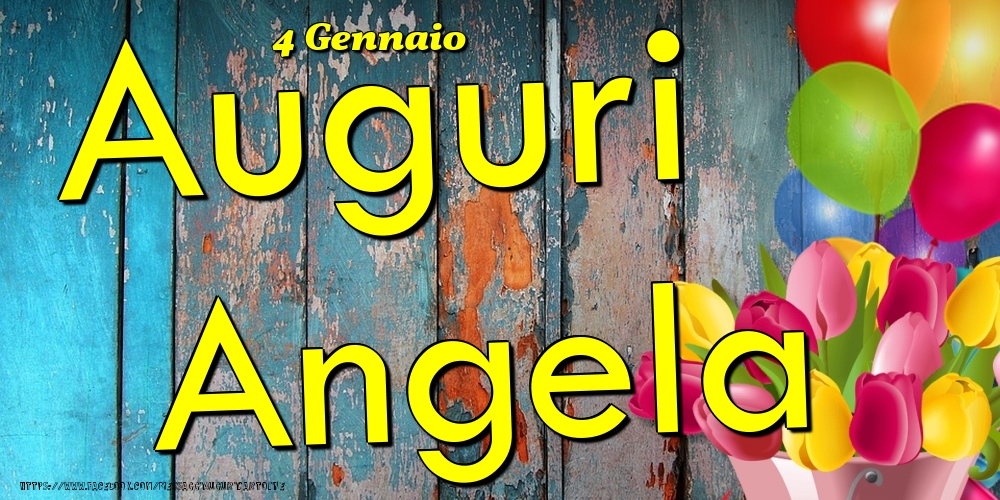 Cartoline di onomastico - Fiori & Palloncini | 4 Gennaio - Auguri Angela!