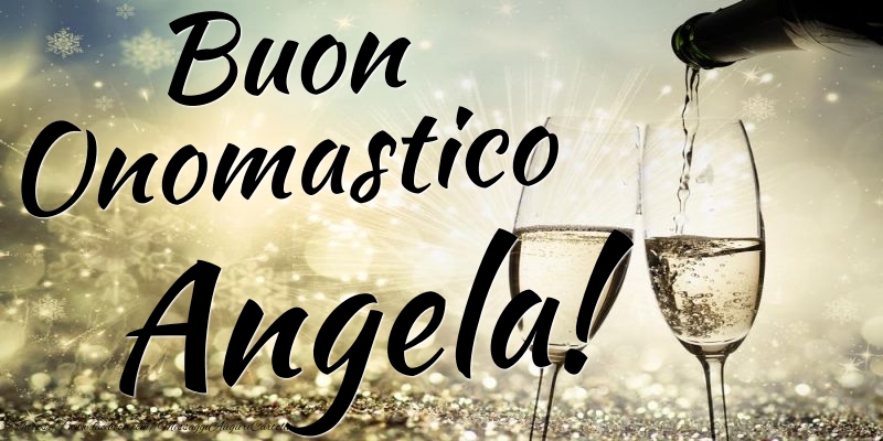 Cartoline di onomastico - Champagne | Buon Onomastico Angela
