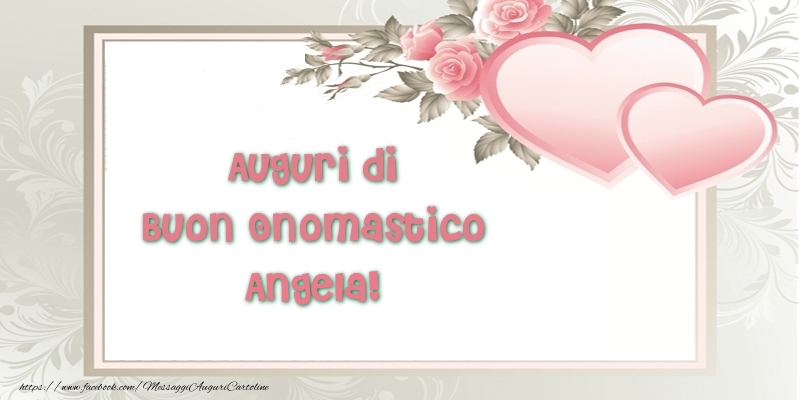 Cartoline di onomastico - Cuore & Fiori | Auguri di Buon Onomastico Angela!