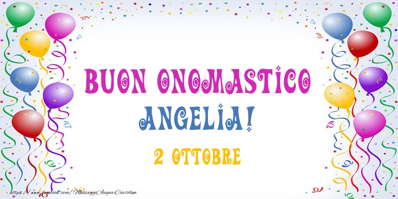 Cartoline di onomastico - Palloncini | Buon onomastico Angelia! 2 Ottobre