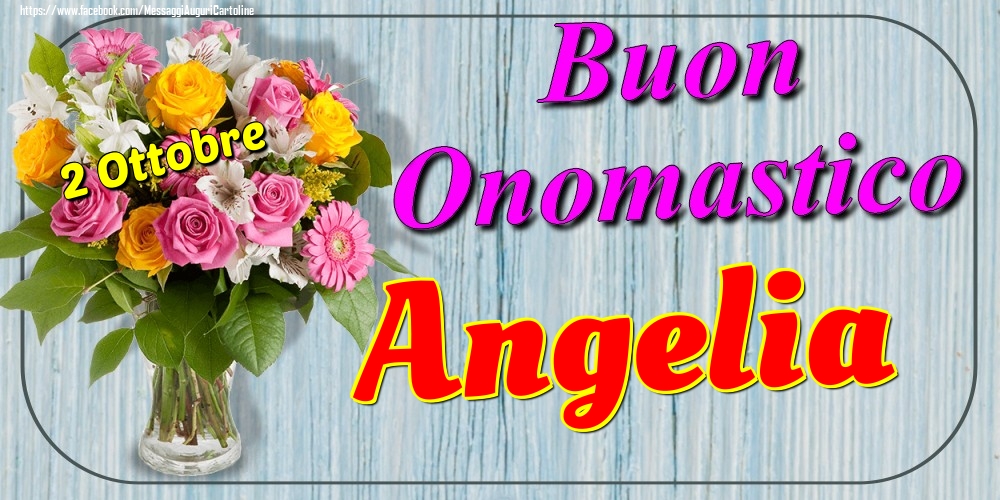 Cartoline di onomastico - 2 Ottobre - Buon Onomastico Angelia!