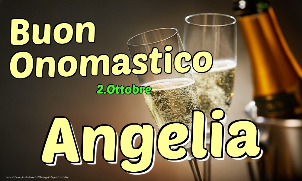  Cartoline di onomastico - Champagne | 2.Ottobre - Buon Onomastico Angelia!