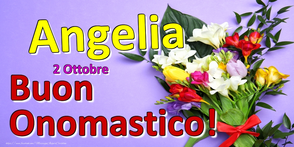 Cartoline di onomastico - Fiori | 2 Ottobre -  -  Buon Onomastico Angelia!