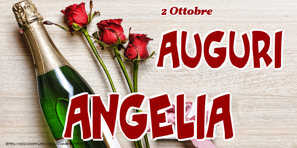 Cartoline di onomastico - Champagne & Fiori | 2 Ottobre - Auguri Angelia!