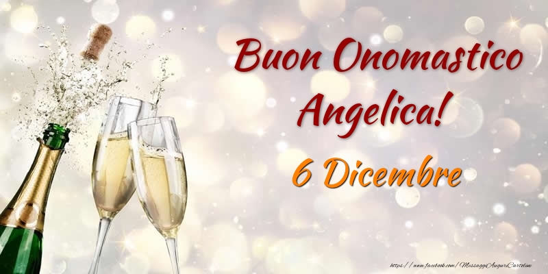 Cartoline di onomastico - Champagne | Buon Onomastico Angelica! 6 Dicembre