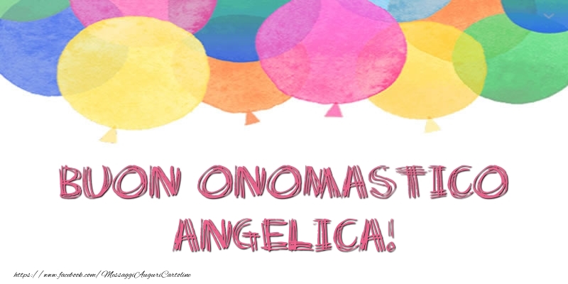 Cartoline di onomastico - Palloncini | Buon Onomastico Angelica!