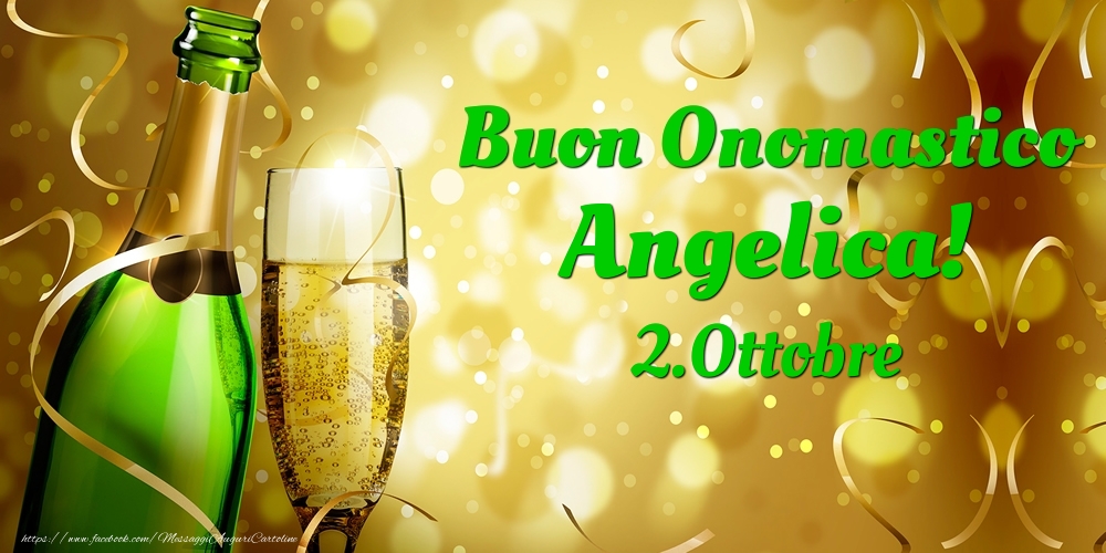 Cartoline di onomastico - Champagne | Buon Onomastico Angelica! 2.Ottobre -