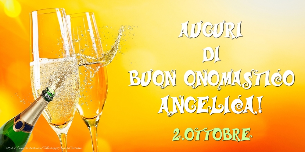 Cartoline di onomastico - Champagne | Auguri di Buon Onomastico Angelica! 2.Ottobre