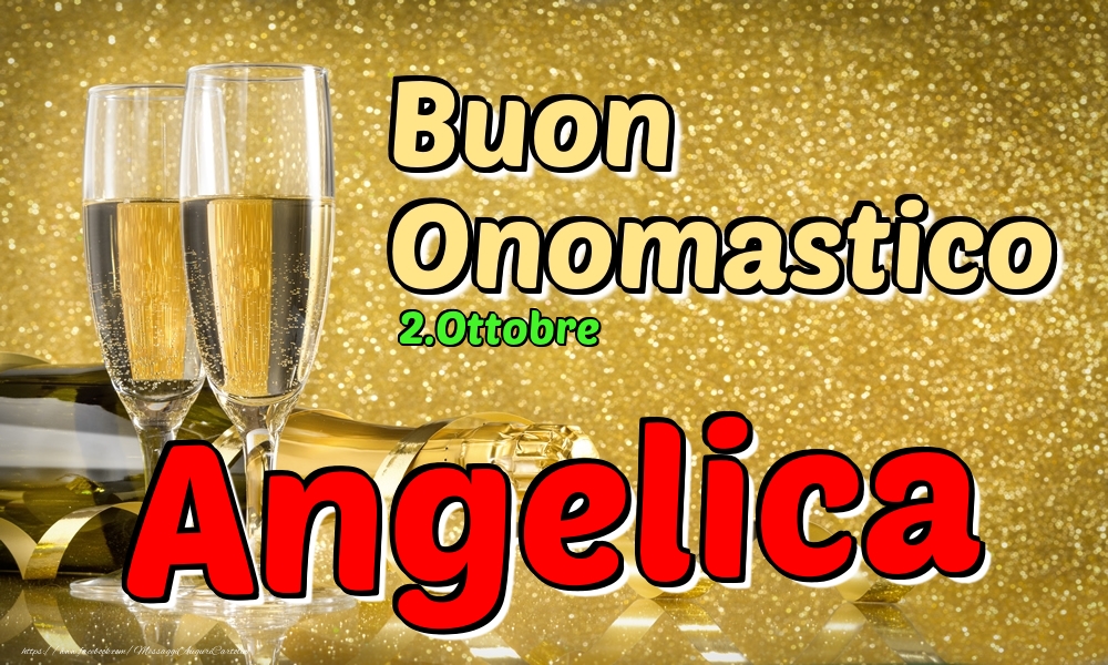 Cartoline di onomastico - Champagne | 2.Ottobre - Buon Onomastico Angelica!