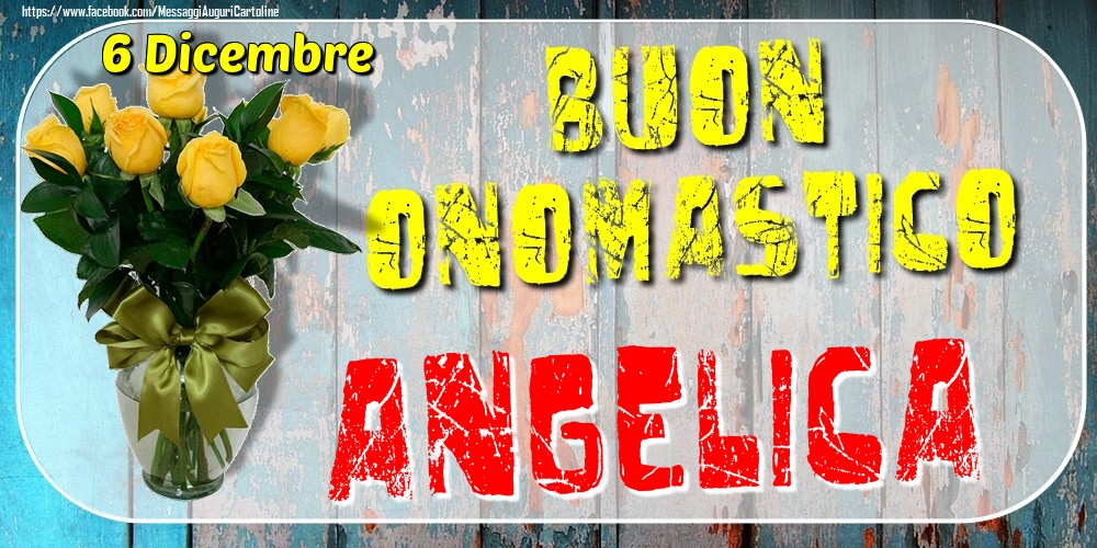 Cartoline di onomastico - 6 Dicembre - Buon Onomastico Angelica!