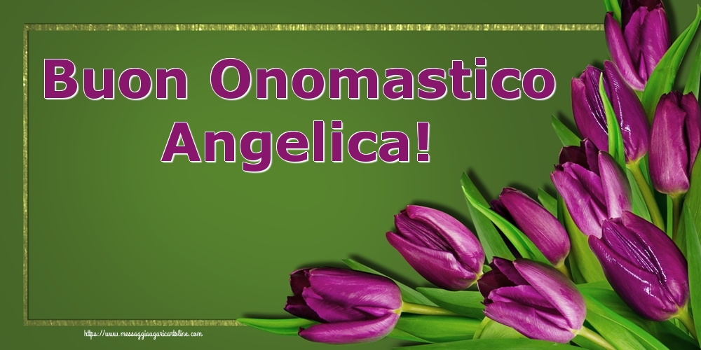 Cartoline di onomastico - Fiori | Buon Onomastico Angelica!