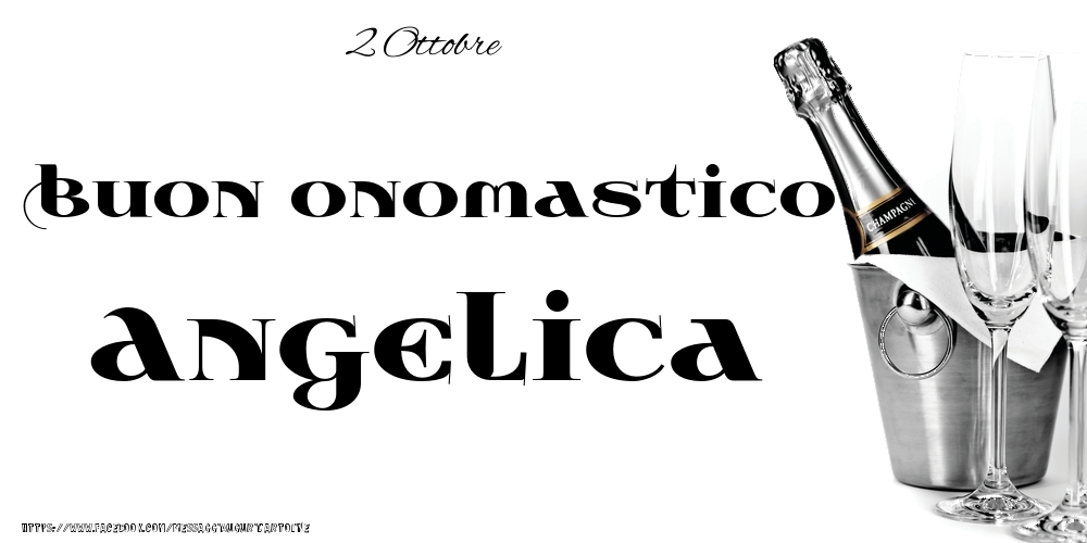 Cartoline di onomastico - Champagne | 2 Ottobre - Buon onomastico Angelica!