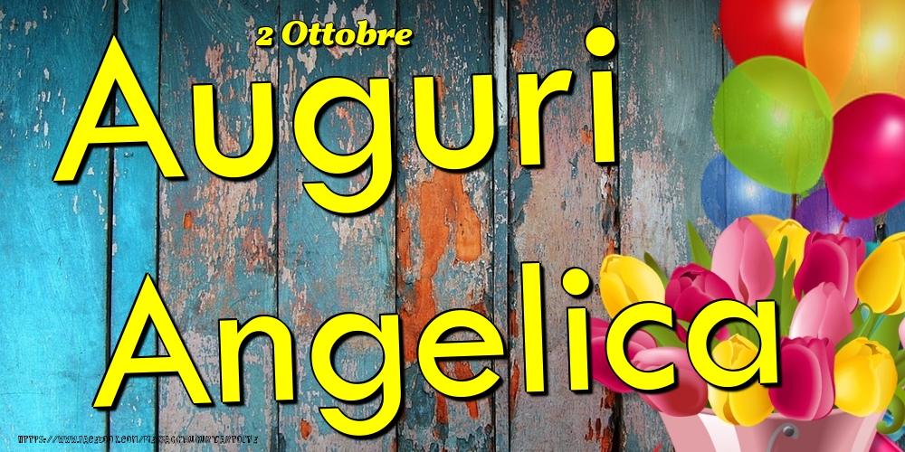 Cartoline di onomastico - Fiori & Palloncini | 2 Ottobre - Auguri Angelica!