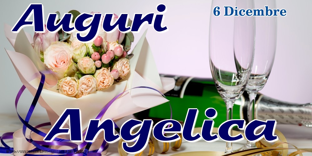 Cartoline di onomastico - Champagne & Fiori | 6 Dicembre - Auguri Angelica!