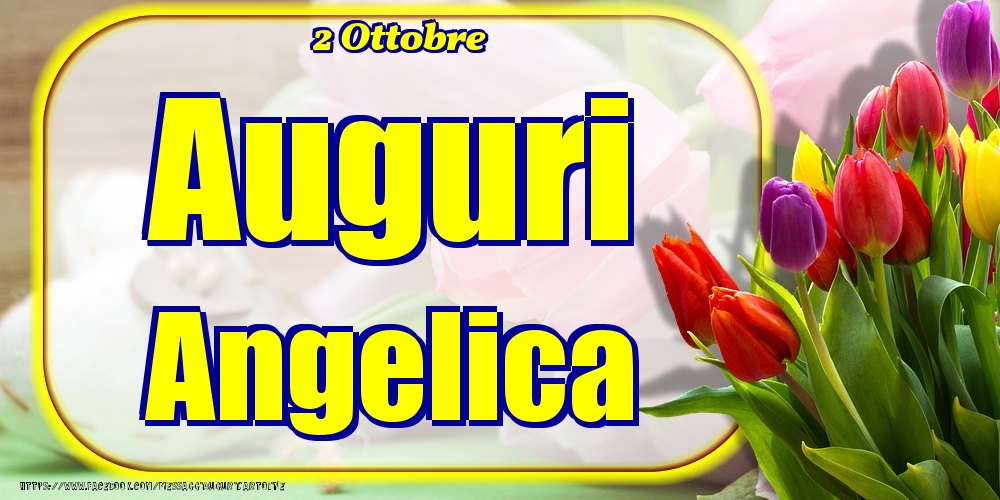 Cartoline di onomastico - 2 Ottobre - Auguri Angelica!