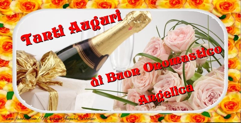 Cartoline di onomastico - Champagne & Fiori & Mazzo Di Fiori & Rose | Buon onomastico, Angelica