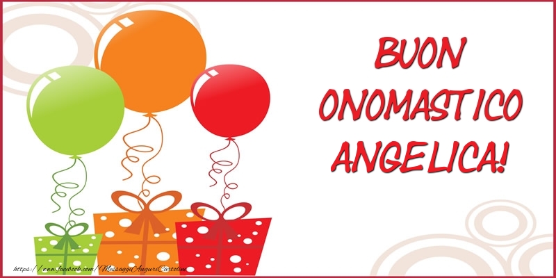Cartoline di onomastico - Palloncini & Regalo | Buon Onomastico Angelica!