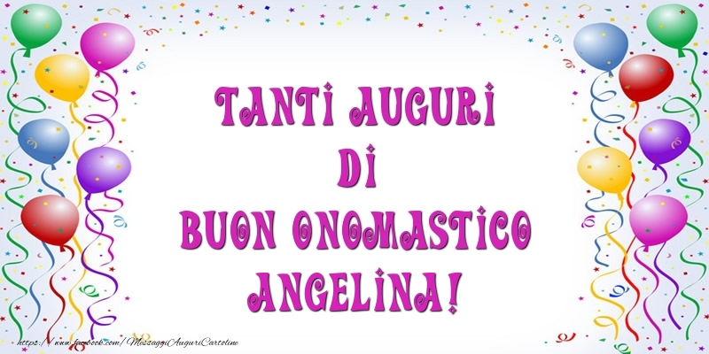 Cartoline di onomastico - Palloncini | Tanti Auguri di Buon Onomastico Angelina!