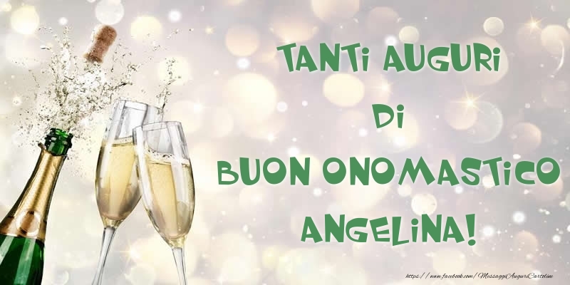 Cartoline di onomastico - Champagne | Tanti Auguri di Buon Onomastico Angelina!