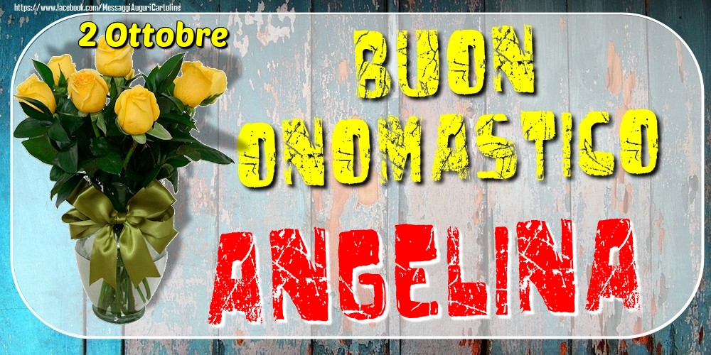 Cartoline di onomastico - Rose | 2 Ottobre - Buon Onomastico Angelina!